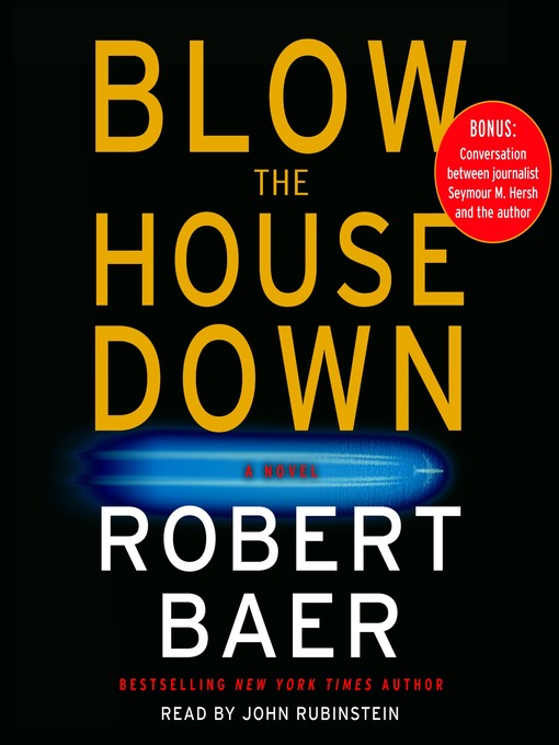 Title details for Blow the House Down by Robert Baer - Available